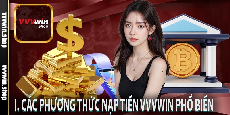 I. Các phương thức nạp tiền VVVWin phổ biến 